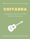 Chitarra, Quaderno per lo studio dello strumento: Tutto ciò di cui un musicista ha bisogno: fogli con Tabs, pentagramma con Tabs, schede per il tuo canzoniere