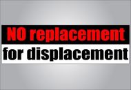 Funny bumper sticker no replacement for displacement - buy as magnet or sticker
