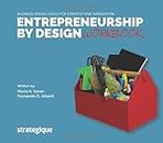 Entrepreneurship by Design: Business Design tools for Strategy and Innovation