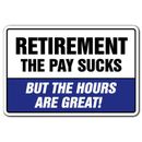 SignMission Retirement the Pay Sucks But the Hours Are Great SIgn Plastic in Black/Blue | 18 H x 24 W x 0.1 D in | Wayfair