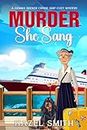 Murder She Sang: An Unputdownable Hilarious & Heartwarming Cozy Murder Mystery (A Gemma Becker Cruise Ship Cozy Mystery Book 1)