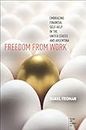 Freedom from Work: Embracing Financial Self-Help in the United States and Argentina (Culture and Economic Life) (English Edition)