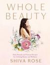 Whole Beauty: Daily Rituals and Natural Recipes for Lifelong Beauty and W - GOOD