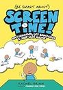 (Be Smart About) Screen Time!: Stay Grounded, Set Boundaries, and Keep Safe Online: 3 (Be Smart About Book, 3)