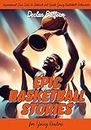Epic Basketball Stories for Young Readers: Inspirational True Tales to Astonish and Spark Young Basketball Enthusiasts (English Edition)