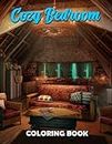 Cozy Bedroom Coloring Book: Stunning Room Coloring Pages With Incredible Illustrations For All Ages To Have Fun And Relax | Gift Idea For Girls, Teens And Adults