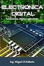 Electrónica digital: Fundamentos, cálculos y aplicaciones (Spanish Edition)