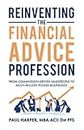 Reinventing the Financial Advice Profession: From Commission Driven Salespeople to Multi-Million Pound Businesses