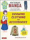 How to Create Manga: Drawing Clothing and Accessories: The Ultimate Bible for Beginning Artists (With Over 900 Illustrations) (English Edition)