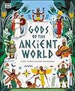 The Gods of the Ancient World: A Kids’ Guide to Ancient Mythologies