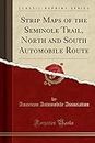 Strip Maps of the Seminole Trail, North and South Automobile Route (Classic Reprint)