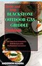 QUICK AND EASY BLACKSTONE OUTDOOR GAS GRIDDLE COOKBOOK: 20+ Low-Cost & Healthful Grill Recipes with Professional Instruction