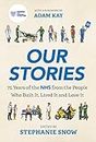 Our Stories: 75 Years of the NHS from the People Who Built It, Lived It and Love It