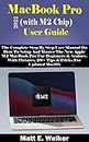 MacBook Pro 2022 (with M2 Chip) User Guide: The Complete Step By Step User Manual On How To Setup And Master The New Apple M2 MacBook Pro For Beginners ... &Tricks (Tech And Mobile Devices Guides 7)