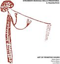 Art of Primitive Soun Strumenti Musicali Della Preistoria: Il Paleolitic (Vinyl)
