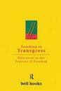 Teaching to Transgress  Education as the Practice of Freedom By, Bell Hooks NEW