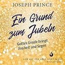 Ein Grund zum Jubeln - Gottes Gnade bringt Freiheit und Segen: Joseph Prince live auf der Holy Spirit Night in Stuttgart