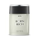 RIYA BORN RICH | 100 ml Perfume for Men | Eau De Parfum with Long Lasting Fragrance | Citrus Woody Scent | Luxurious Vogue Scent | Mild Fragrance | Fragrance Spray