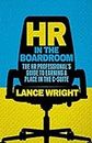 HR in the Boardroom: The HR Professional’s Guide to Earning a Place in the C-Suite