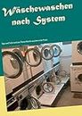 Wäschewaschen nach System: Tipps und Tricks rund ums Thema Wäsche waschen in der Praxis