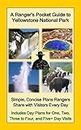 A Ranger's Pocket Guide to Yellowstone National Park: Simple, Concise Plans Rangers Share with Visitors Every Day. Includes Actual Ranger Day Plans for One, Two, Three to Four, & Five+ Day Visits