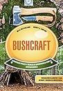 Bushcraft: Estrategias vitales y técnicas de supervivencia para la autosuficiencia: preparación de alimentos y agua, refugios y medicina de supervivencia (Spanish Edition)