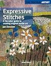 Textile Artist: Expressive Stitches: A no-rules guide to creating original textile art (The Textile Artist)