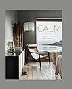 Calm: Interiors to nurture, relax and restore