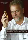Forbidden Health : Incurable Was Yesterday” by Andreas Kalcker