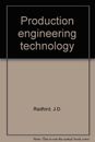 Production Engineering Technology-J.D. Radford, Donald Brian Ric