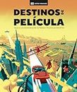 Destinos de Película (the Screen Traveler's Guide): Viaja a Los Escenarios de Tus Series Y Películas Favoritas