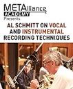 Al Schmitt on Vocal and Instrumental Recording Techniques (METAlliance Academy)