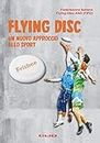 Flying Disk. Un nuovo approccio allo sport. Ediz. per la scuola