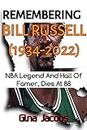 REMEMBERING BILL RUSSELL (1934-2022): NBA Legend And Hall Of Famer, Dies At 88. Cause Of death revealed?