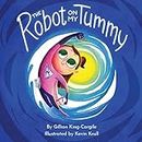 The Robot on My Tummy: A Type 1 Diabetes Book to Help Kids Learn to Love Their Continuous Glucose Monitors