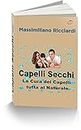 Capelli Secchi: La Cura dei Capelli tutta al Naturale (Italian Edition)