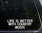 Life is Better with Country Music - 8" x 3" - Vinyl Die Cut Decal/Bumper Sticker for Helmets, Bikes, Windows, Cars, Trucks, Laptops, Etc.