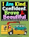 I Am Kind, Confident, Brave & Beautiful: An Inspirational Coloring Book for Truck Driver