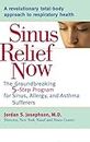 Sinus Relief Now: The Ground-Breaking 5-Step Program for Sinus, Allergy, and Asthma Sufferers: The Ground-Breaking 5-Step Program for Sinus, Allergy, and AsthmaSufferers (English Edition)