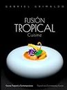 Fusión Tropical: Cuisine (Spanish Edition)