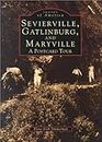 Sevierville, Gatlinburg & Maryville (Images of America Series ; South)