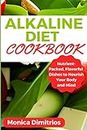 Alkaline Diet Cookbook: Nutrient-Packed, Flavorful Dishes to Nourish Your Body and Mind