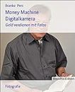 Money Machine Digitalkamera: Geld verdienen mit Fotos (German Edition)