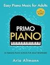 Primo Piano. Easy Piano Music for Adults. 55 Timeless Piano Songs for Adult Beginners with Downloadable Audio