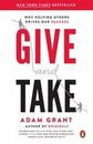 Give and Take: Why Helping Others Drives Our Success by Grant, Adam