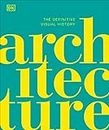 Architecture: The Definitive Visual History (DK Definitive Cultural Histories)