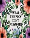 What the fuck is my password: password organizer for usernames logins, web, email | Large print Journal to save other information With Alphabetical Tabs A-Z
