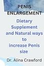 Penis Enlargement: Dietary Supplement and Natural ways to increase penis size