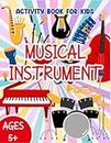 Musical Instrument Activity Coloring Book For Kids: Activity Book Of Musical Instrument With Amazing Brain Games: Maze, Word Search, Puzzle, etc. To Stimulate IQ And EQ For Kids