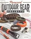 Paracord Outdoor Gear Projects: Simple Instructions for Survival Bracelets and Other DIY Projects (Fox Chapel Publishing) 12 Easy Lanyards, Keychains, and More using Parachute Cord for Ropecrafting